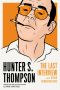 [The Last Interview 01] • Hunter S. Thompson